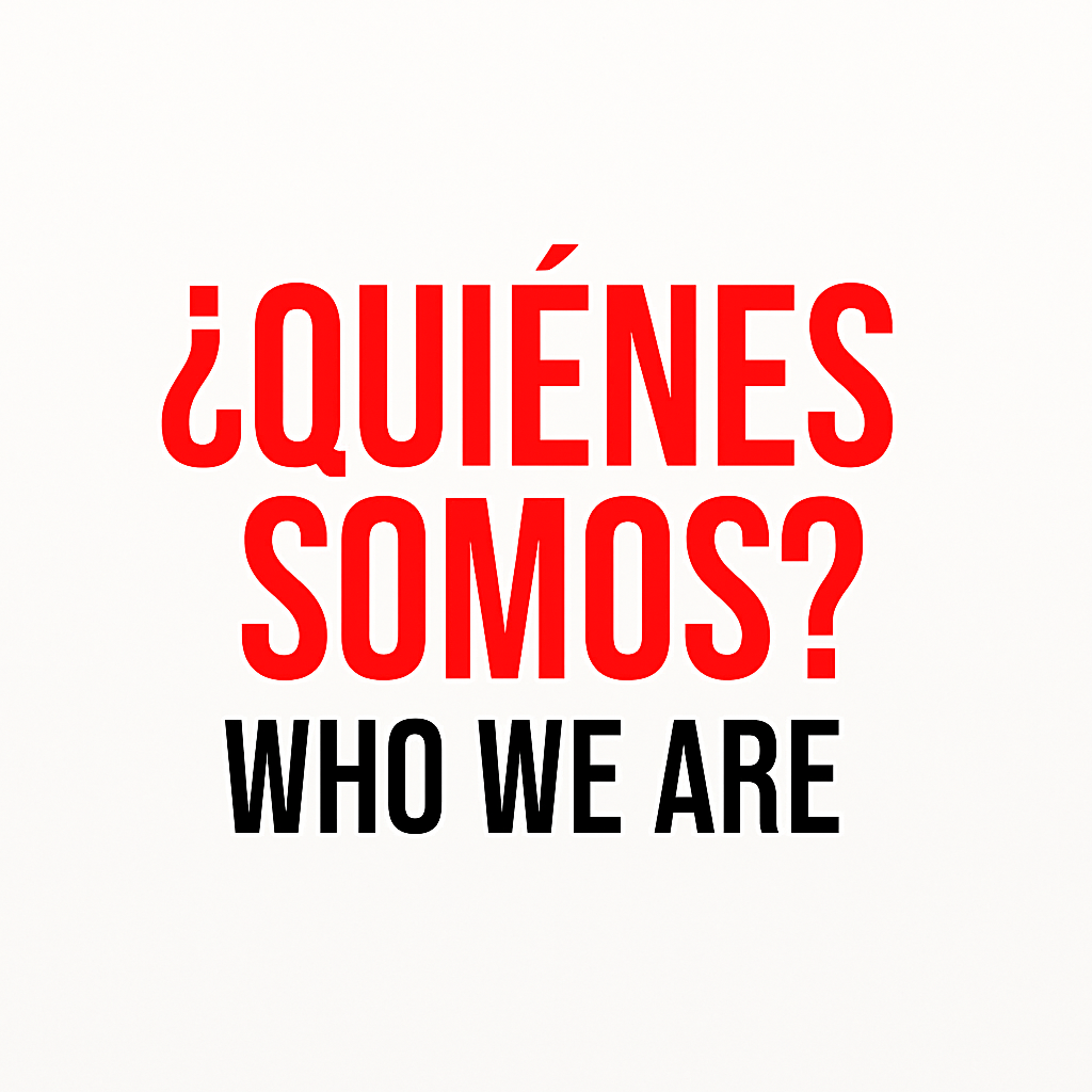 ¿Quiénes somos? / Who we are? ¿Quiénes somos? / Who we are?